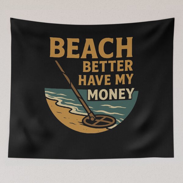 Item preview, Beach Better Have My Money Metal Detecting Fun designed and sold by LuminOrb.