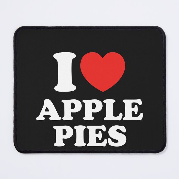 Item preview, I Love Apple Pies designed and sold by shitpostee.