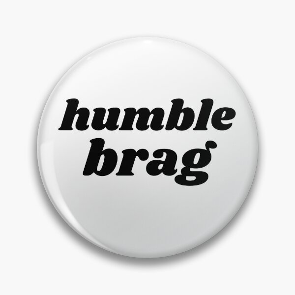 Item preview, Humble Brag v1.0 designed and sold by babyrage.
