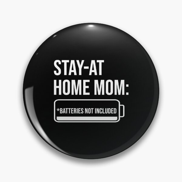 Item preview, Stay‑at‑Home Mom: Batteries Not Included - White designed and sold by glategan.