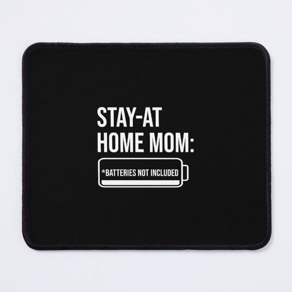 Item preview, Stay‑at‑Home Mom: Batteries Not Included - White designed and sold by glategan.