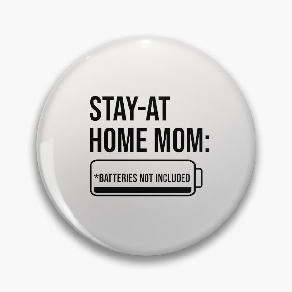 Item preview, Stay‑at‑Home Mom: Batteries Not Included - Black designed and sold by glategan.
