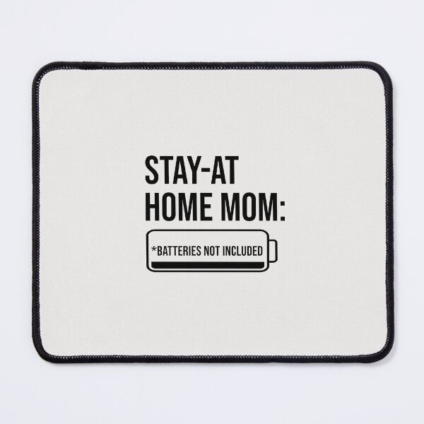 Item preview, Stay‑at‑Home Mom: Batteries Not Included - Black designed and sold by glategan.