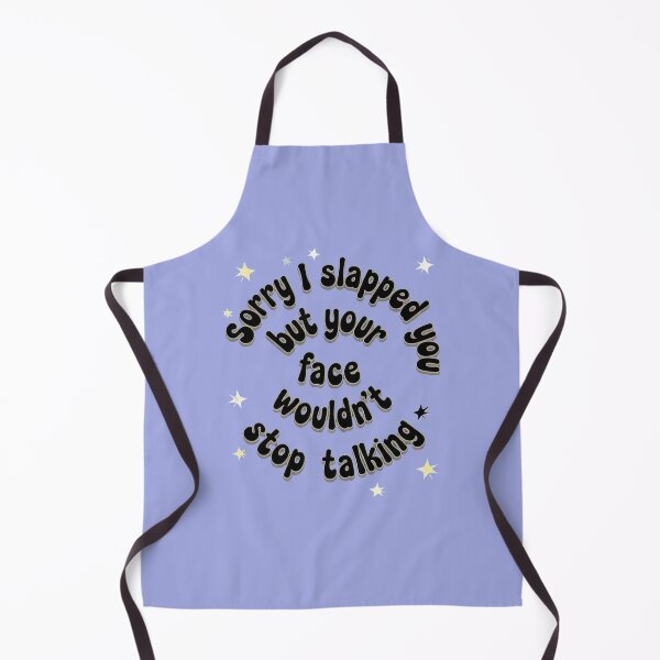 Item preview, SORRY I SLAPPED YOU BUT YOUR FACE WOULDN'T STOP TALKING designed and sold by INNERHARMONY2.