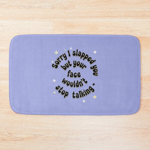 Item preview, SORRY I SLAPPED YOU BUT YOUR FACE WOULDN'T STOP TALKING designed and sold by INNERHARMONY2.