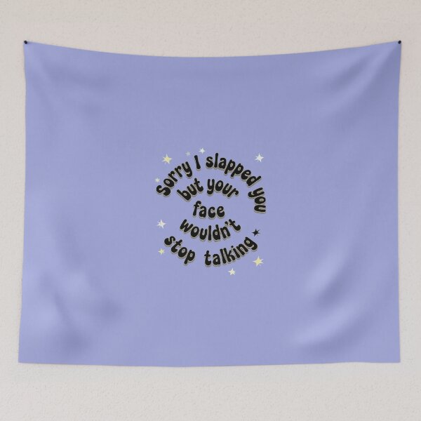 Item preview, SORRY I SLAPPED YOU BUT YOUR FACE WOULDN'T STOP TALKING designed and sold by INNERHARMONY2.