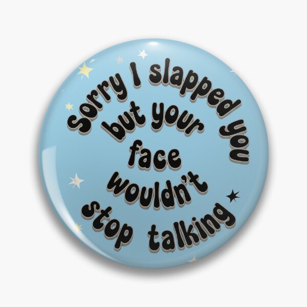Item preview, SORRY I SLAPPED YOU BUT YOUR FACE WOULDN'T STOP TALKING designed and sold by INNERHARMONY2.