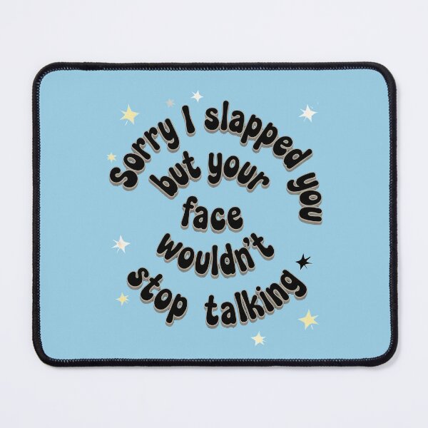 Item preview, SORRY I SLAPPED YOU BUT YOUR FACE WOULDN'T STOP TALKING designed and sold by INNERHARMONY2.