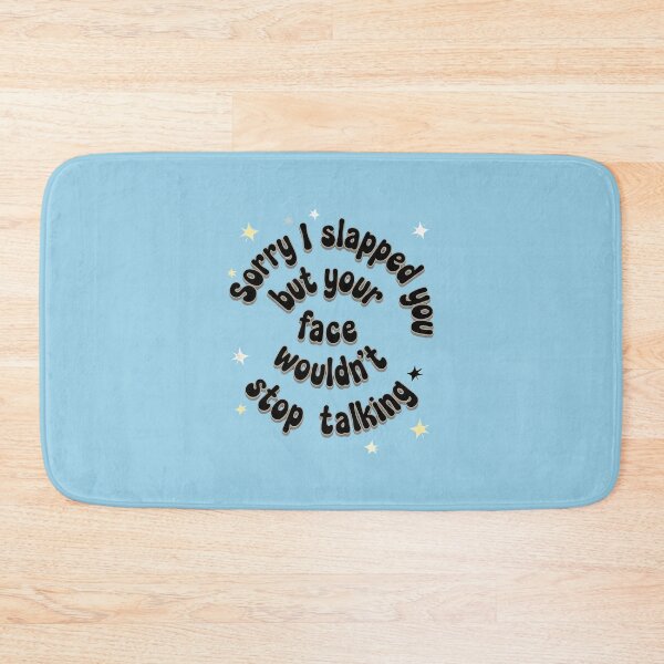 Item preview, SORRY I SLAPPED YOU BUT YOUR FACE WOULDN'T STOP TALKING designed and sold by INNERHARMONY2.