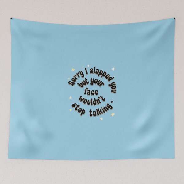 Item preview, SORRY I SLAPPED YOU BUT YOUR FACE WOULDN'T STOP TALKING designed and sold by INNERHARMONY2.