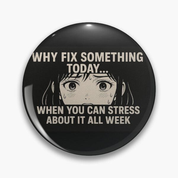 Item preview, Why Fix Something today, when you can stress about it all week . designed and sold by Activesmack.
