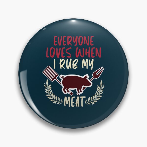 Item preview, Everyone Loves When I Rub My Meat - Funny BBQ Sayings  designed and sold by LebrideAtelie.