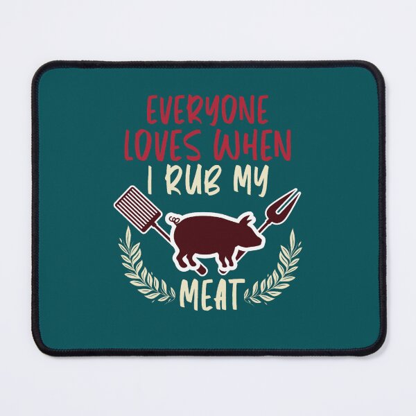 Item preview, Everyone Loves When I Rub My Meat - Funny BBQ Sayings designed and sold by LebrideAtelie.