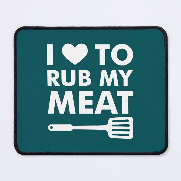 Item preview, I LOVE to Rub my Meat designed and sold by LebrideAtelie.