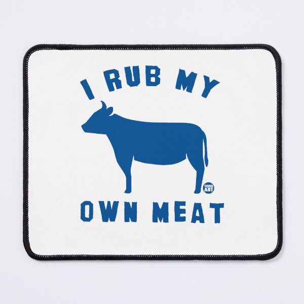 Item preview, I Rub My Own Meat  designed and sold by LebrideAtelie.