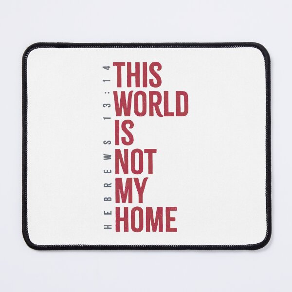 Item preview, This world is not my home. - Hebrews 13:14 designed and sold by LambsPath.