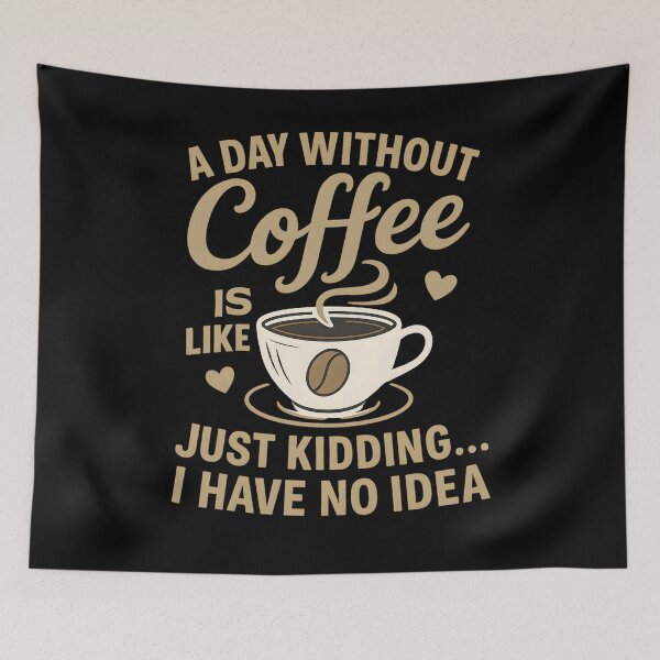 Item preview, A Day Without Coffee Is Like Just Kidding I Have No Idea designed and sold by hemagamo.