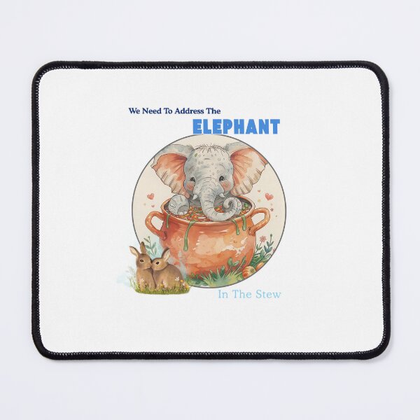 Item preview, We need to address the elephant in the stew designed and sold by THMKagutsuchi.