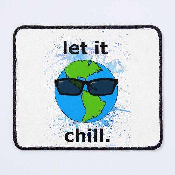 Item preview, Let It Chill Planet Earth Eco designed and sold by Crystal Signs.