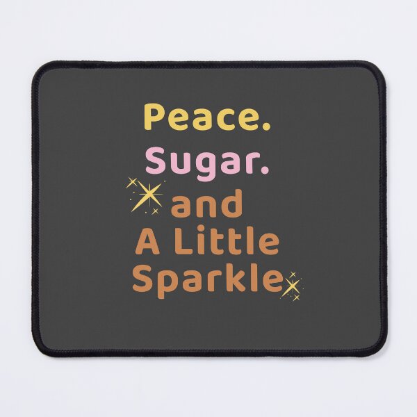 Item preview, Peace Sugar Little Sparkle Quote designed and sold by heyyoyeah63.