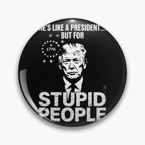 Item preview, Anti Trump He's Like A President But for Stupid People  designed and sold by RuthGAArt.