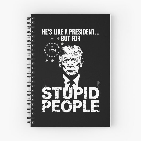Item preview, Anti Trump He's Like A President But for Stupid People  designed and sold by RuthGAArt.