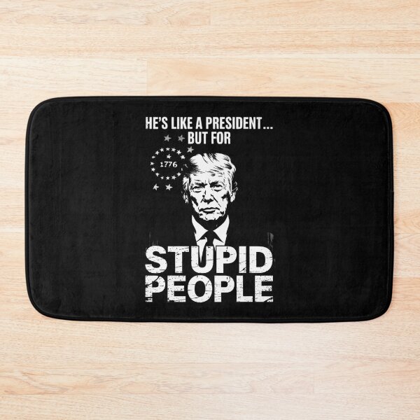 Item preview, Anti Trump He's Like A President But for Stupid People  designed and sold by RuthGAArt.