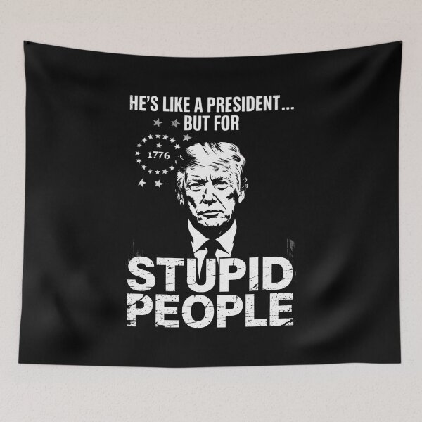 Item preview, Anti Trump He's Like A President But for Stupid People  designed and sold by RuthGAArt.