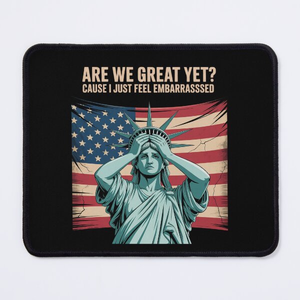 Item preview, Are We Great Yet Cause I Just Feel Embarrassed Anti Trump1 designed and sold by RuthGAArt.