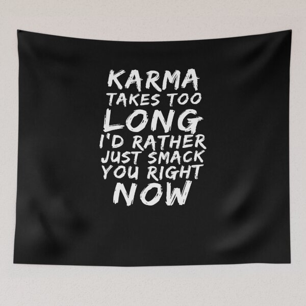 Item preview, Karma Takes Too Long Smack You Right Now Sarcastic T-Shirt designed and sold by LookTwice.