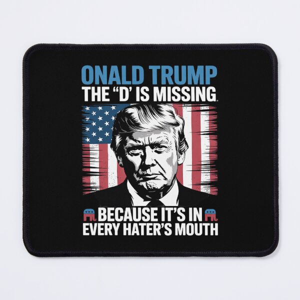 Item preview, Donald Trump the D is missing Trump supporter _Onald Trump designed and sold by RuthGAArt.