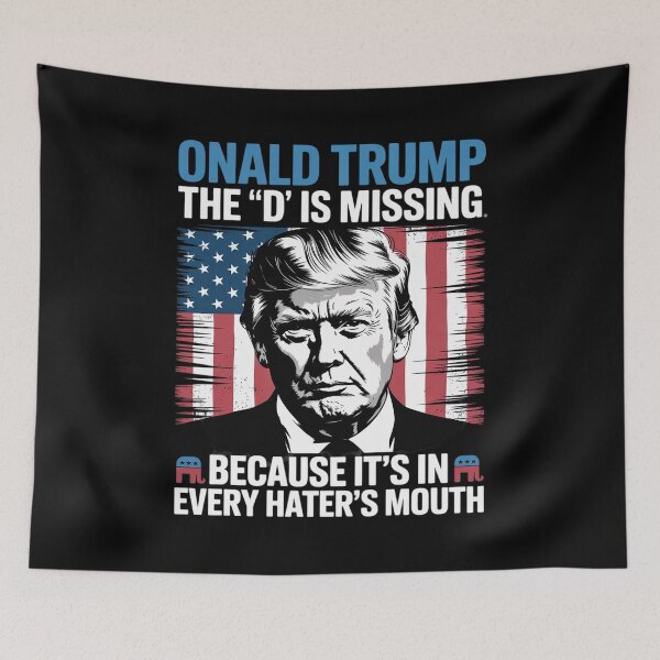 Item preview, Donald Trump the D is missing Trump supporter _Onald Trump  designed and sold by RuthGAArt.