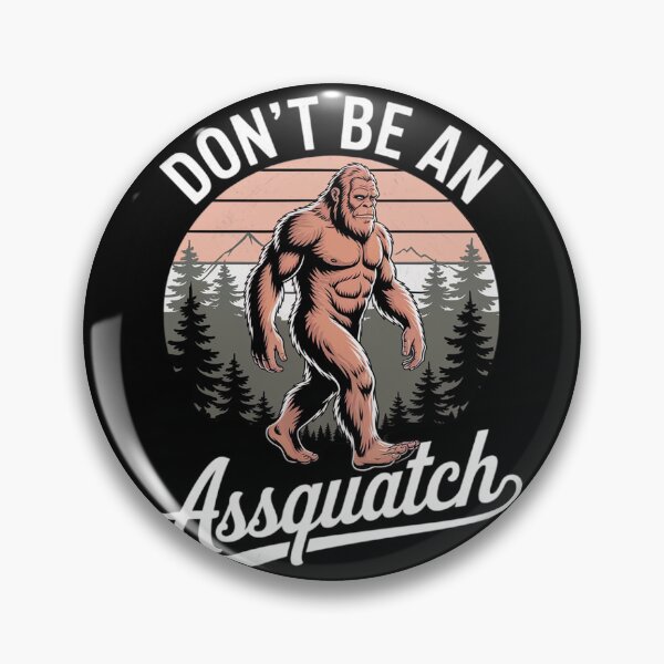 Item preview, Don't Be An Assquatch Outdoor Sasquatch Bigfoot designed and sold by THagBlue.