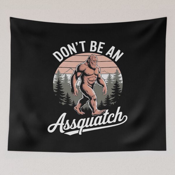 Item preview, Don't Be An Assquatch Outdoor Sasquatch Bigfoot designed and sold by THagBlue.