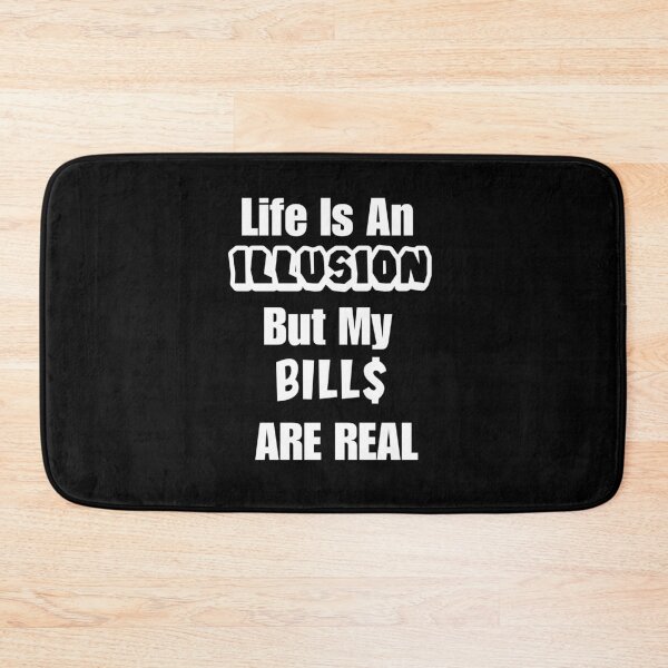 Item preview, Life is an Illusion, But My Bills Are Real designed and sold by signshirtz.