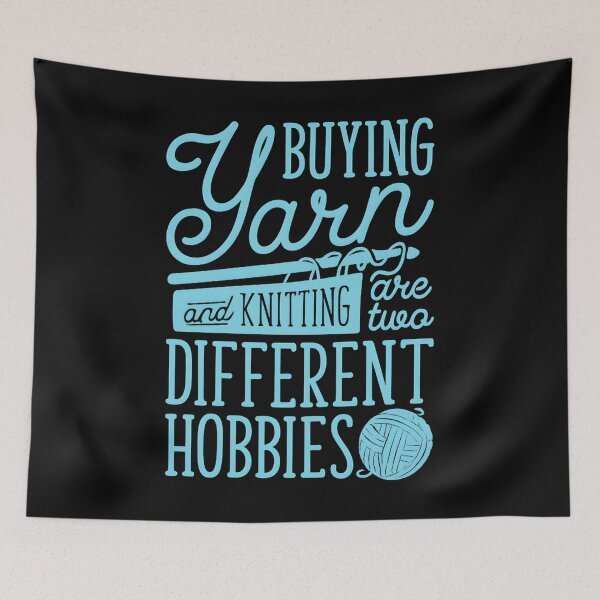 Item preview, Buying Yarn and Knitting are Two Different Hobbies designed and sold by hemagamo.