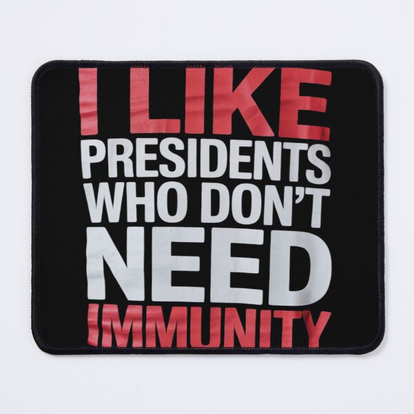 Item preview, I Like Presidents Who Don't Need Immunity, Anti-Trump  designed and sold by VerseFarm.