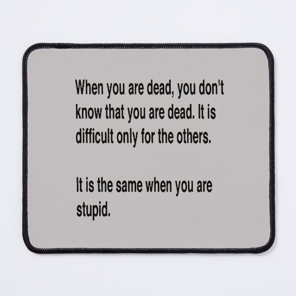 Item preview, When You Are Dead You Do Not Know You Are Dead designed and sold by taiche.