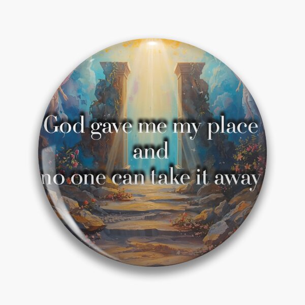 Item preview, God gave me my place, and no one can take it away.  designed and sold by Tatipiman.