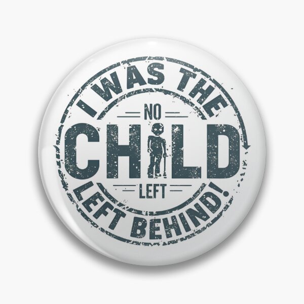Item preview, I was the child left behind. designed and sold by NicMacTees.