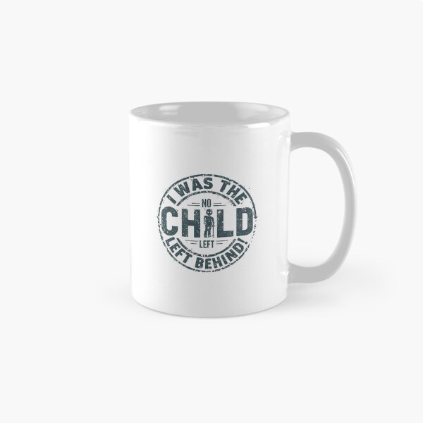 Item preview, I was the child left behind. designed and sold by NicMacTees.