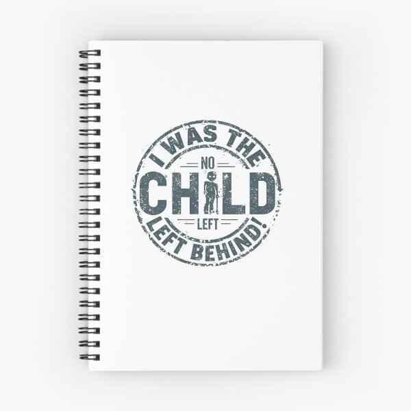 Item preview, I was the child left behind. designed and sold by NicMacTees.