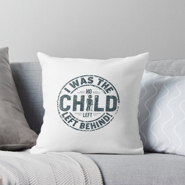 Item preview, I was the child left behind. designed and sold by NicMacTees.