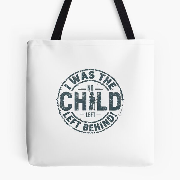 Item preview, I was the child left behind. designed and sold by NicMacTees.