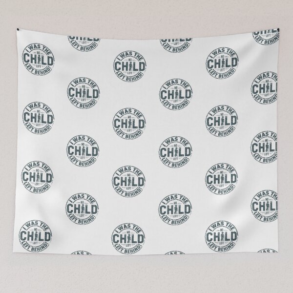 Item preview, I was the child left behind. designed and sold by NicMacTees.