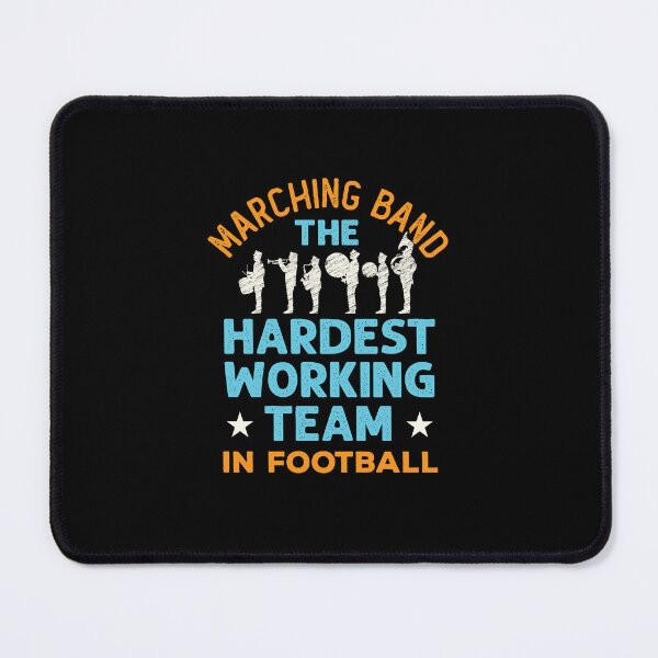 Item preview, Marching Band the Hardest Working Team in Football designed and sold by jaygo.