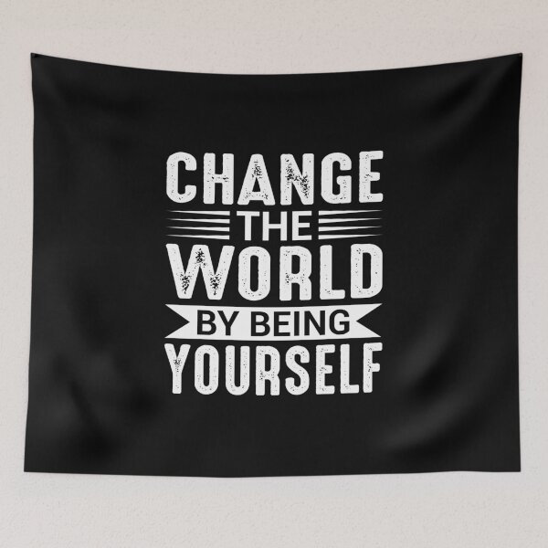 Item preview, Change the World by Being Yourself Motivational designed and sold by MursalinDesigns.