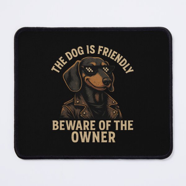 Item preview, The Dog Is Friendly Beware Of The Owner designed and sold by DemureArtsy.