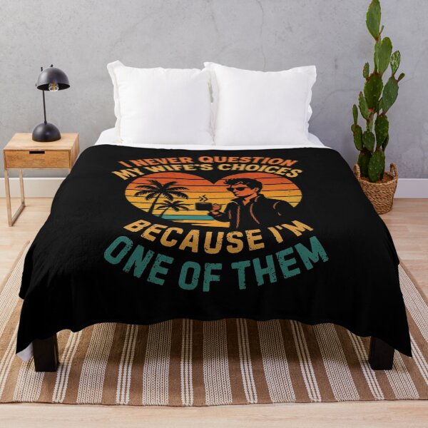 Item preview, I Never Question My Wife's Choices Because I'm One Of Them designed and sold by DemureArtsy.