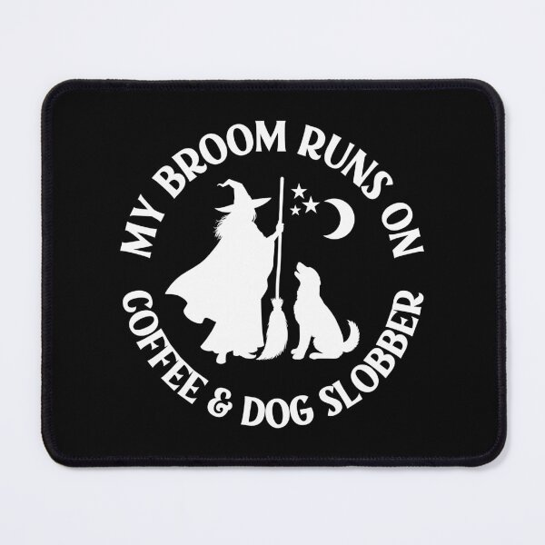 Item preview, My Broom Runs On Coffee and Dog Slobber Cheeky Witch® designed and sold by cheekywitch.